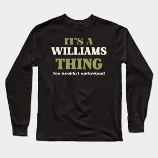 It's a Williams Thing You Wouldn't Understand Long Sleeve T-Shirt